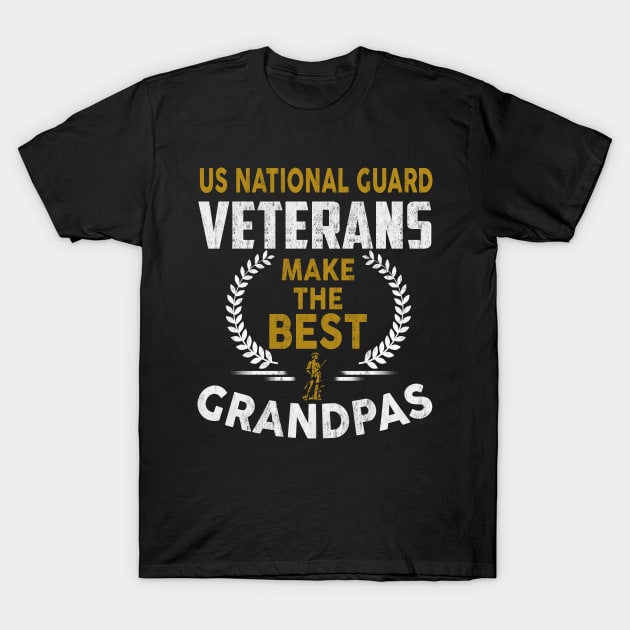 US National Guard Veterans Make The Best Grandpas T-Shirt National Guard Veteran T-Shirt by Otis Patrick